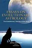 Eseje o evoluční astrologii: Pluto: Evoluční cesta duše, svazek 1 - Essays on Evolutionary Astrology: The Evolutionary Journey of the Soul