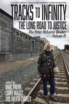 Stopy do nekonečna, Dlouhá cesta ke spravedlnosti: The Peter McLaren Reader, Volume II - Tracks to Infinity, The Long Road to Justice: The Peter McLaren Reader, Volume II
