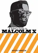 Průvodce rebela Malcolma X - Rebel's Guide To Malcolm X