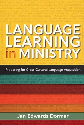 Jazykové vzdělávání ve službě: Příprava na osvojení si cizího jazyka v rámci jedné kultury. - Language Learning in Ministry: Preparing for Cross-Cultural Language Acquisition