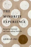 Zkušenosti menšin: Zkušenosti: Navigace v emocionální a organizační realitě - The Minority Experience: Navigating Emotional and Organizational Realities