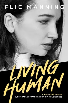 Žít lidsky: Udržitelné strategie pro neviditelné nemoci - Living Human: Sustainable Strategies For Invisible Illness