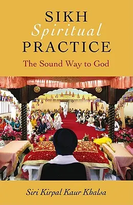 Sikhská duchovní praxe: Zvukové cesty k Bohu - Sikh Spiritual Practice: The Sound Way to God