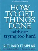 Jak dělat věci, aniž byste se příliš snažili 2e - How to Get Things Done Without Trying Too Hard 2e