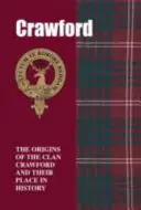 Crawford - Původ klanu Crawfordů a jejich místo v historii - Crawford - The Origins of the Clan Crawford and Their Place in History