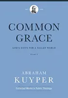 Společná milost (3. díl): Boží dary pro padlý svět (3) - Common Grace (Volume 3): God's Gifts for a Fallen World