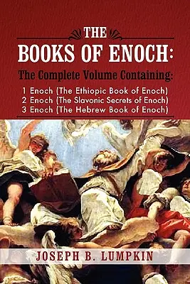 Knihy Henochovy: Henoch (etiopská kniha Henochova), 2. kniha Henochova (slovanské tajemství Henochovo) a 3. kniha Enochova. - The Books of Enoch: A Complete Volume Containing 1 Enoch (the Ethiopic Book of Enoch), 2 Enoch (the Slavonic Secrets of Enoch), and 3 Enoc