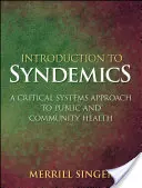 Úvod do syndemiky: Kritický systémový přístup k veřejnému zdraví a zdraví komunit - Introduction to Syndemics: A Critical Systems Approach to Public and Community Health