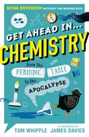 Získejte náskok v ... CHEMIE - Opakování maturitní zkoušky bez nudných pasáží, od periodické tabulky po apokalypsu - Get Ahead in ... CHEMISTRY - GCSE Revision without the boring bits, from the Periodic Table to the Apocalypse