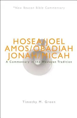 Nbbc, Ozeáš - Micheáš: Komentář ve wesleyánské tradici - Nbbc, Hosea - Micah: A Commentary in the Wesleyan Tradition