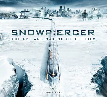 Snowpiercer: Umění a natáčení filmu - Snowpiercer: The Art and Making of the Film