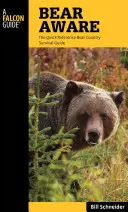 Pozor na medvědy: Rychlá příručka pro přežití v medvědí krajině - Bear Aware: The Quick Reference Bear Country Survival Guide
