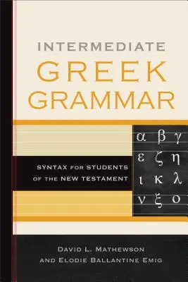 Gramatika řečtiny pro středně pokročilé: Syntax pro studenty Nového zákona - Intermediate Greek Grammar: Syntax for Students of the New Testament