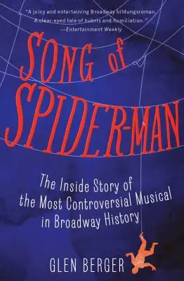 Píseň o Spider-Manovi: Příběh zevnitř nejkontroverznějšího muzikálu v historii Broadwaye - Song of Spider-Man: The Inside Story of the Most Controversial Musical in Broadway History