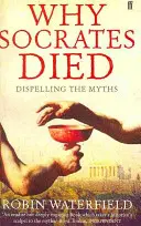 Proč Sokrates zemřel - vyvracení mýtů - Why Socrates Died - Dispelling the Myths