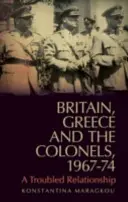 Británie, Řecko a plukovníci, 1967-74: Problémový vztah - Britain, Greece and the Colonels, 1967-74: A Troubled Relationship