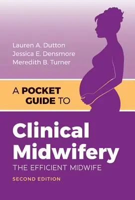 Kapesní průvodce klinickým porodnictvím: Efektivní porodní asistentka - A Pocket Guide to Clinical Midwifery: The Efficient Midwife