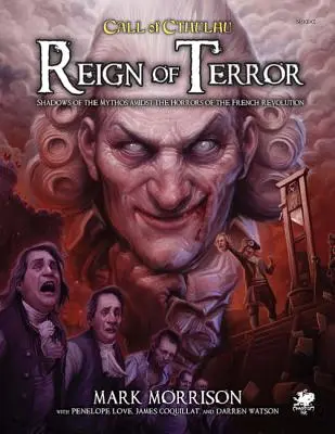 Vláda teroru: Epické dobrodružství Call of Cthulhu v revoluční Francii: Příručka o terorismu: Epické dobrodružství Call of Cthulhu v revoluční Francii - Reign of Terror: Epic Call of Cthulhu Adventures in Revolutionary France