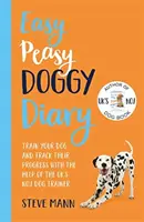 Easy Peasy Psí deník - Trénujte svého psa a sledujte jeho pokroky s pomocí britské jedničky v oblasti výcviku psů. - Easy Peasy Doggy Diary - Train your dog and track their progress with the help of the UK's No.1 dog-trainer