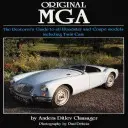 Original MGA: Průvodce restaurátora všemi modely Roadster a Coupe včetně Twin CAM - Original MGA: The Restorer's Guide to All Roadster and Coupe Models Including Twin CAM