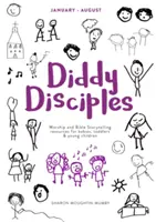 Diddyho učedníci 2: leden až srpen: Vánoce: Uctívání a vyprávění příběhů pro kojence, batolata a malé děti - Diddy Disciples 2: January to August: Worship and Storytelling Resources for Babies, Toddlers and Young Children