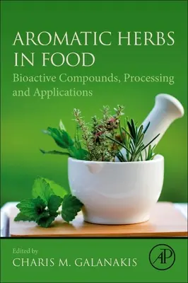 Aromatické byliny v potravinách: bioaktivní látky, zpracování a aplikace - Aromatic Herbs in Food: Bioactive Compounds, Processing, and Applications