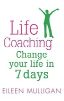Životní koučování: Změňte svůj život za 7 dní - Life Coaching: Change Your Life in 7 Days