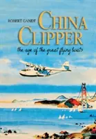 China Clipper: Věk velkých létajících lodí - China Clipper: The Age of the Great Flying Boats
