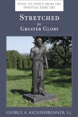 Natažená k větší slávě: Co můžeme očekávat od duchovních cvičení? - Stretched for Greater Glory: What to Expect from the Spiritual Exercises
