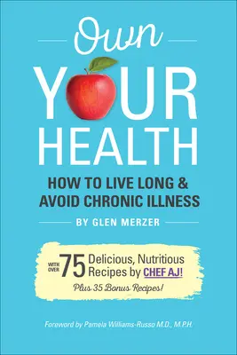 Vlastní zdraví: Jak žít dlouho a vyhnout se chronickým onemocněním - Own Your Health: How to Live Long & Avoid Chronic Disease