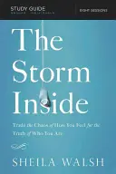 The Storm Inside, Study Guide (Průvodce studiem): Vyměňte chaos v tom, jak se cítíte, za pravdu o tom, kdo jste. - The Storm Inside, Study Guide: Trade the Chaos of How You Feel for the Truth of Who You Are