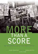 Více než skóre: Nová vzpoura proti testování s vysokým hodnocením - More Than a Score: The New Uprising Against High-Stakes Testing