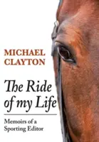 Jízda mého života: Vzpomínky sportovního redaktora - The Ride of My Life: Memoirs of a Sporting Editor