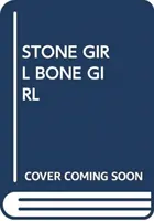 KAMENNÁ HOLČIČKA KOSTĚNÁ HOLČIČKA - STONE GIRL BONE GIRL
