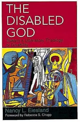 Postižený Bůh: Na cestě k osvobozující teologii postižení - The Disabled God: Toward a Liberatory Theology of Disability