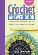 The Crochet Answer Book, 2. vydání: Řešení každého problému, se kterým se kdy setkáte; odpovědi na každou otázku, kterou si kdy položíte. - The Crochet Answer Book, 2nd Edition: Solutions to Every Problem You'll Ever Face; Answers to Every Question You'll Ever Ask