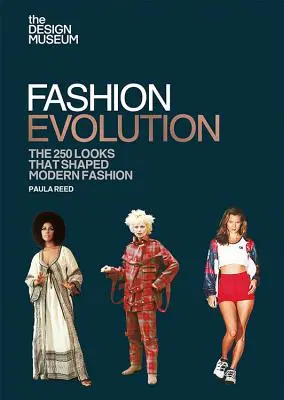 Módní evoluce: 250 vzhledů, které utvářely moderní módu. - Fashion Evolution: The 250 Looks That Shaped Modern Fashion