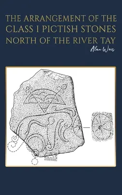 Uspořádání piktských kamenů třídy I severně od řeky Tay - The Arrangement of the Class I Pictish Stones North of the River Tay