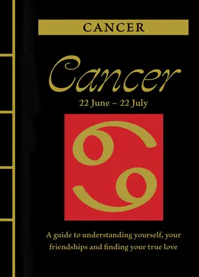 Rak: Jak se vypořádat se svými přáteli a kamarády? Raka: Průvodce pro pochopení sebe sama, svých přátelství a nalezení pravé lásky - Cancer: A Guide to Understanding Yourself, Your Friendships and Finding Your True Love