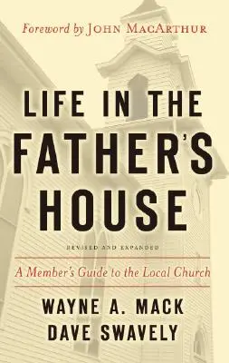 Život v Otcově domě: Průvodce člena místní církve - Life in the Father's House: A Member's Guide to the Local Church
