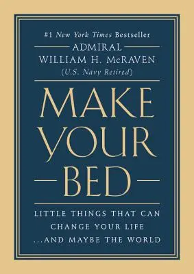 Ustelte si postel: Malé věci, které mohou změnit váš život... a možná i svět - Make Your Bed: Little Things That Can Change Your Life...and Maybe the World