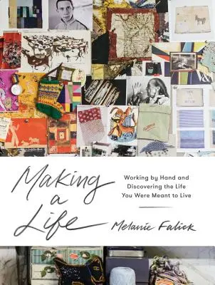 Vytváření života: Pracujte rukama a objevte život, který máte žít - Making a Life: Working by Hand and Discovering the Life You Are Meant to Live