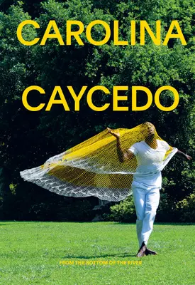 Carolina Caycedo: Na základě příběhu ze dna řeky - Carolina Caycedo: From the Bottom of the River