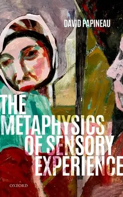 Metafyzika smyslové zkušenosti - The Metaphysics of Sensory Experience