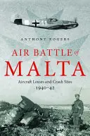 Letecká bitva o Maltu: Ztráty letadel a místa havárií, 1940 - 1942 - Air Battle of Malta: Aircraft Losses and Crash Sites, 1940 - 1942