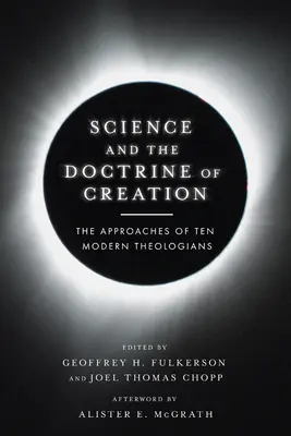 Věda a učení o stvoření: Přístupy deseti moderních teologů - Science and the Doctrine of Creation: The Approaches of Ten Modern Theologians