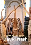 Místo v lese, A - David Nash - Place in the Wood, A - David Nash