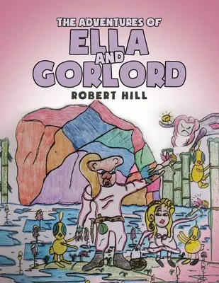 Dobrodružství Elly a Gorlorda - The Adventures of Ella and Gorlord