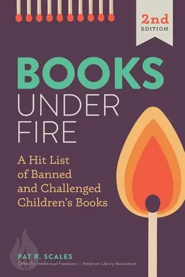 Knihy v ohni: Seznam zakázaných a napadaných dětských knih v ohni (Hit List of Banned and Challenged Children's Books) - Books under Fire: A Hit List of Banned and Challenged Children's Books