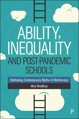 Schopnosti, nerovnost a postpandemické školy: Školy: přehodnocení současných mýtů o meritokracii - Ability, Inequality and Post-Pandemic Schools: Rethinking Contemporary Myths of Meritocracy